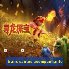 trans santos acompanhante